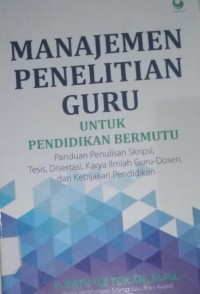 Manajemen Penelitian Guru Untuk Pendidikan Bermutu