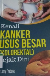 Kenali Kanker Usus Besar (Kolorektal) Sejak Dini