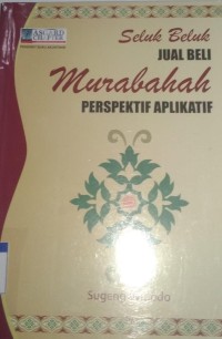 Seluk Beluk jual beli Murabah perspektif aplikatif