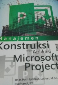 Manajemen Konstruksi Dengan Aplikasi Microsoft Project