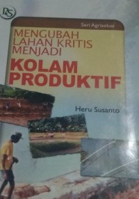 Mengubah Lahan Kritis Menjadi Kolam Produktif