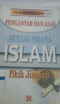 Pengantar dan Asas Hukum Pidana Islam