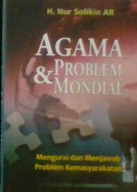 Agama & Problem Mondial : Mengurai dan Menjawab Problem Kemasyarakatan
