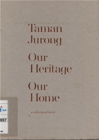 Taman jurong our heritage our home a collection of stories