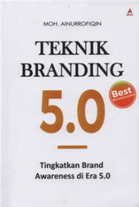 Teknik Branding 5.0 : Tingkatkan Brand Awareness di Era 5.0