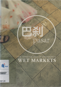 The personalities of Singapore's wet market (pasar)