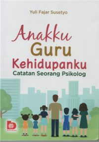 Anakku guru kehidupanku catatan seorang psikolog
