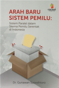 Arah baru sistem pemilu sistem paralel dalam skema pemilu serentak di indonesia