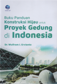 Buku panduan konstruksi hijau untuk proyek gedung di indonesia
