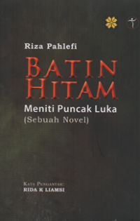 Batin Hitam meniti puncak luka (sebuah novel)