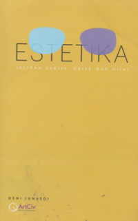 Estetika : jalinan subjek, objek, dan nilai