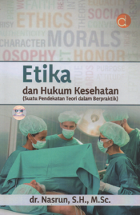 Etika dan hukum kesehatan (suatu pendekatan teori dalam berpraktik)