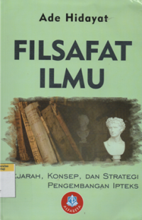 Filsafat ilmu : sejarah, konsep, dan strategi pengembangan ipteks