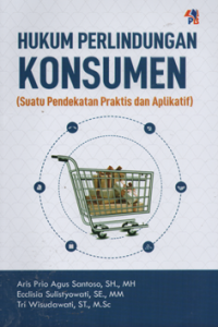 Hukum perlindungan konsumen (suatu pendekatan praktis dan aplikatif)