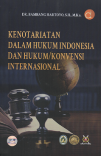 Kenoktariatan dalam hukum indonesia dan hukum/ konvensi internasional