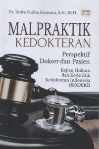 Malpraktik kedokteran perspektif dokter dan pasien kajian hukum dan