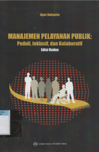 Manajemen pelayanan publik : peduli, inklusif, dan kolaboratif ed.2