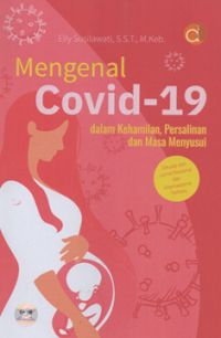 Mengenal covid-19 dalam kehamilan, persalinan dan masa menyusui