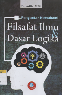 Pengantar memahami filsafat ilmu & dasar logika