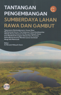 Tantangan pengembangan sumberdaya lahan rawa dan gambut