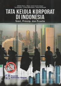 Tata kelola korporat di indonesia teori, prinsip dan praktik