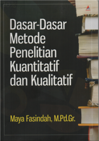 Dasar-dasar metode penelitian kuantitatif dan kualitatif