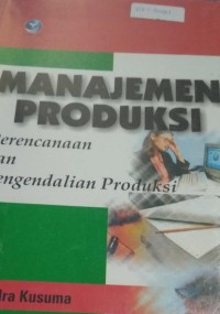 Manajemen Produksi : Perencanaan dan Pengendalian Produksi