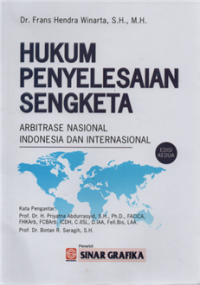 Hukum penyelesaian sengketa : arbitrase nasional indonesia dan internasional