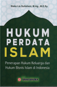 Hukum perdata islam : penerapan hukum keluarga dan hukum bisnis islam di Indonesia