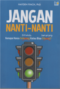 Jangan nanti-nanti kenapa harus ditunda kalau bisa sekarang