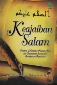 Keajaiban salam : makna, hakikat, hukum, cara dan keutamaan salam yang dianjurkan Rasullah