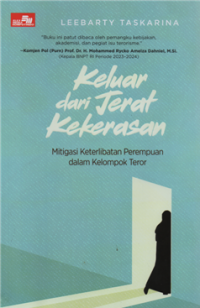 Keluar dari jerat kekerasan : mitigasi keterlibatan perempuan dalam kelompok teror