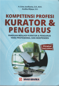 Kompetensi Profesi Kurator & Pengurus : Panduan Menjadi Kurator & Pengurus Yang Profesional Dan Independen