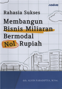 Rahasia sukses membangun bisnis miliaran bermodal nol rupiah
