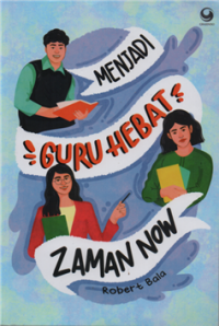 Menjadi guru hebat zaman now