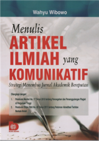 Menulis artikel ilmiah yang komunikatif strategi menembus jurnal akademik berprestasi