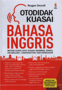 Otodidak kuasai bahasa inggris : super cepat kuasai grammar, tenses, vocabulary, conversation dan expression