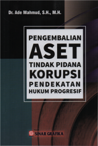 Pengembalian aset tindak pidana korupsi pendekatan hukum progresif
