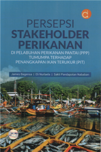 Persepsi stakeholder perikanan : di pelabuhan perikanan pantai (PPP) tumumpa terhadap penangkapan ikan terukur (PIT)