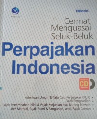 Cermat menguasai seluk beluk perpajakan Indonesia