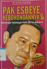 Pak esbeye kebohongannya & membongkar kebohongan publik sby dan demokrat