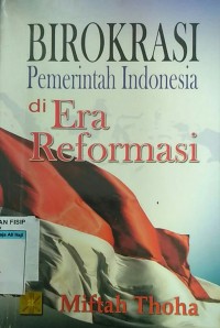 Birokrasi Pemerintah Indonesia di Era Reformasi