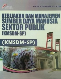 Kebijakan dan manajemen sumber daya manusia sektor publik