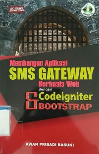 MEMBANGUN APLIKASI SMS GATEWAY BERBASIS WEB CODEIGNITER & BOOTSTRAP