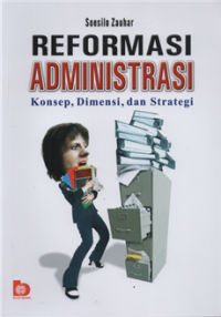 Reformasi administrasi konsep, dimensi dan strategi