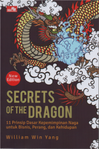 Secrets of the dragon 11 prinsip dasar kempemimpinan naga untuk bisnis, perang, dan kehidupan