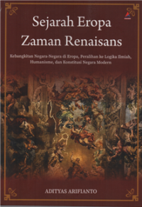 Sejarah eropa zaman renaisans : kebangkitan negara-negara di eropa, peralihan ke logika ilmiah humanisme, dan konstitusi negara modern