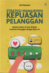 Strategi manajemen kepuasan pelanggan : ketahui faktor & cara analisis loyalitas pelanggan dengan buku ini