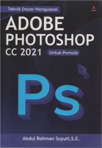 Teknik dasar menguasai adobe photoshop cc 2021 untuk pemula
