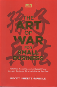 The art of war for small business ; kalahkan persaingan dan kuasai pasar